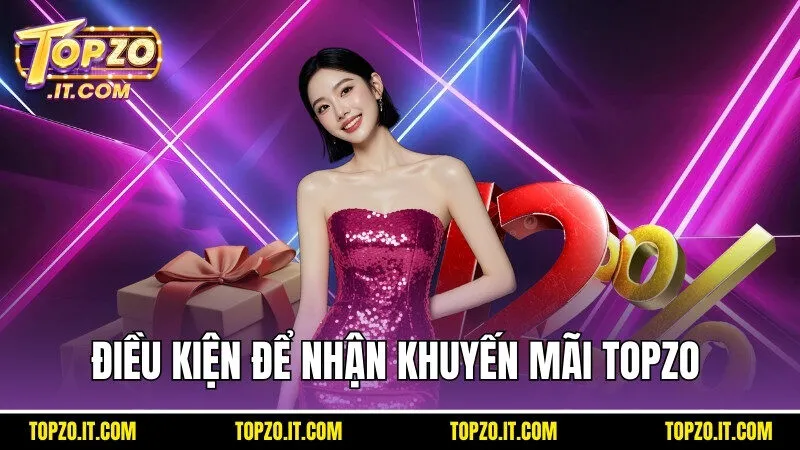 Đáp ứng đủ điều kiện để nhận khuyến mãi Topzo